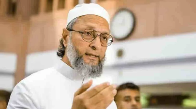 મોદી સરકારની ચીન નીતિ ઉલટફેરની શ્રેણી છે: અસદુદ્દીન ઓવૈસી