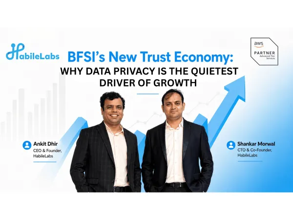 BFSIનું નવું વિશ્વાસ અર્થતંત્ર: ગોપનીયતા કેવી રીતે વૃદ્ધિનું શાંત ડ્રાઇવર છે