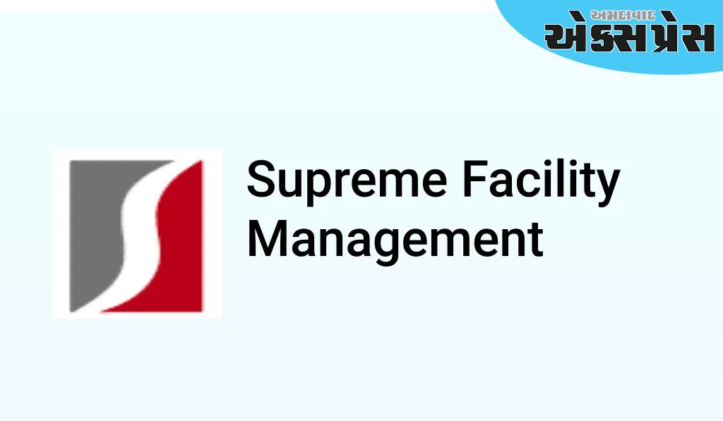 સુપ્રીમ ફેસિલિટી મેનેજમેન્ટનો કોન્સોલિડેટેડ ચોખ્ખો નફો નાણાકીય વર્ષ 25 ના પહેલા છ  મહિનામાં 195% વધ્યો